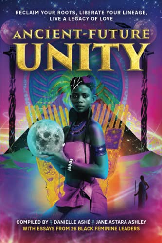 Imagen de archivo de Ancient-Future Unity: Reclaim Your Roots, Liberate Your Lineage, Live a Legacy of Love a la venta por ThriftBooks-Atlanta