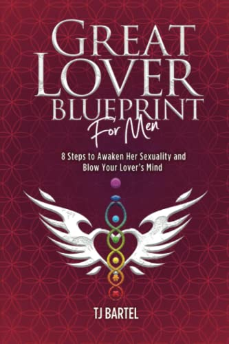 Beispielbild fr Great Lover Blueprint for Men: 8 Steps to Awaken Her Sexuality and Blow Your Lover's Mind (Blueprints for Life) zum Verkauf von Read&Dream