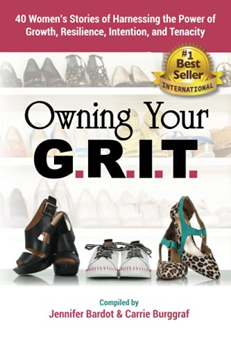 Stock image for Owning Your G.R.I.T.: 40 Womens Stories of Harnessing the Power of Growth, Resilience, Intention, and Tenacity for sale by Off The Shelf