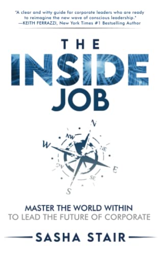 Stock image for The Inside Job: Master the World Within to Lead the Future of Corporate for sale by Books Unplugged