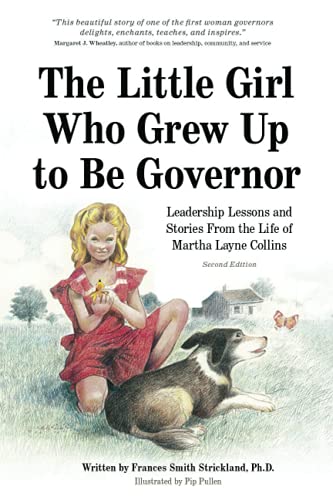 Stock image for The Little Girl Who Grew Up to Be Governor: Leadership Lessons and Stories From the Life of Martha Layne Collins for sale by SecondSale