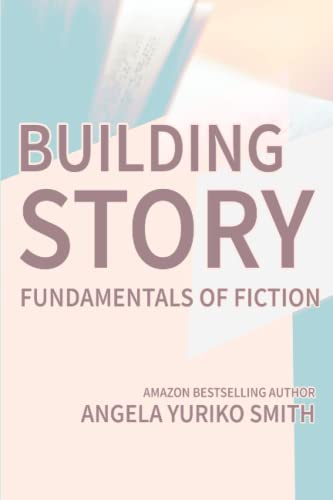 Stock image for Building Story: A Guide to the Fundamentals of Fiction (Building Authors) for sale by ThriftBooks-Atlanta