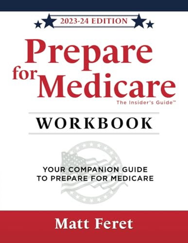 

Prepare for Medicare Workbook: Your Companion Guide to Prepare for Medicare (The Insider's Guides)