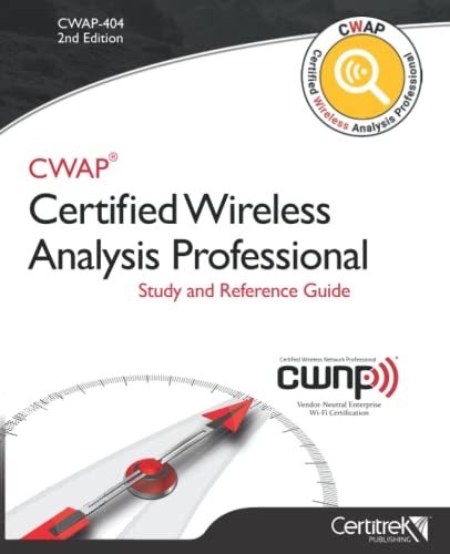 Stock image for CWAP-404 Certified Wireless Analysis Professional Study and Reference Guide: Study and Reference Guide for sale by GF Books, Inc.