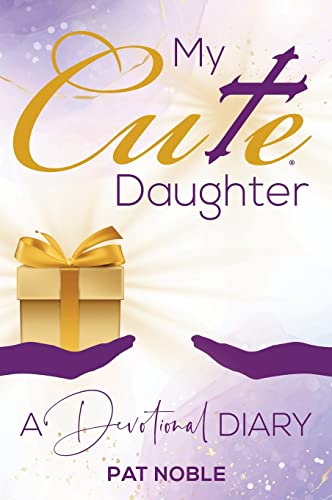 Imagen de archivo de My Cute Daughter: A Devotional Diary a la venta por Patrico Books