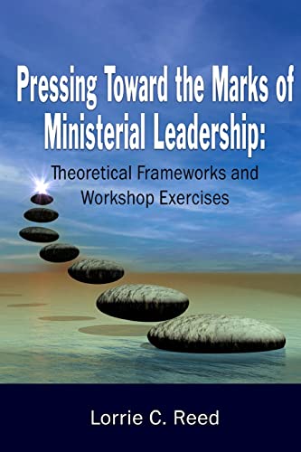 

Pressing Toward the Marks of Ministerial Leadership: Theoretical Frameworks and Workshop Exercises