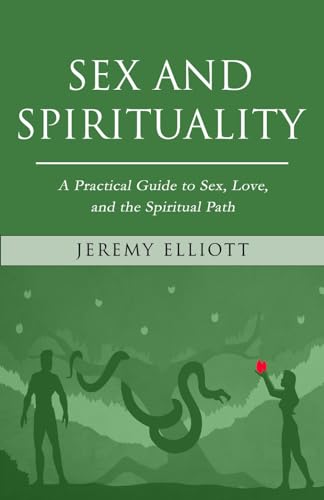 Imagen de archivo de Sex and Spirituality: A Practical Guide to Sex, Love, and the Spiritual Path a la venta por GF Books, Inc.