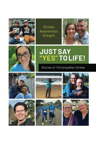 Beispielbild fr Just Say "Yes" to Life!: Stories of Thriving after Stroke zum Verkauf von Goodwill Books