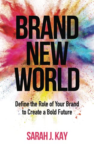 Stock image for Brand New World: Define the Role of Your Brand to Create a Bold Future for sale by ThriftBooks-Dallas