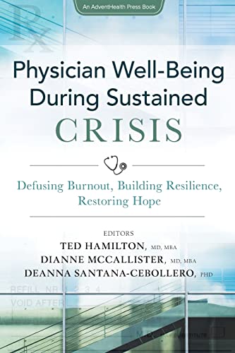 Beispielbild fr Physician Well-Being During Sustained Crisis: Defusing Burnout, Building Resilience, Restoring Hope (AdventHealth Press) zum Verkauf von SecondSale