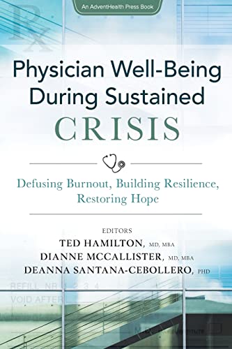 Imagen de archivo de Physician Well-Being During Sustained Crisis: Defusing Burnout, Building Resilience, Restoring Hope a la venta por HPB-Red