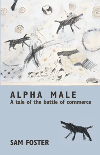 Imagen de archivo de Alpha Male: A Tale of the Battle of Commerce a la venta por GreatBookPrices