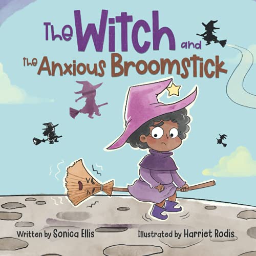 Stock image for The Witch and the Anxious Broomstick: An Easy to Read Halloween Story About Overcoming Anxiety, Developing a Growth Mindset, and Trying New Things. for sale by Books Unplugged