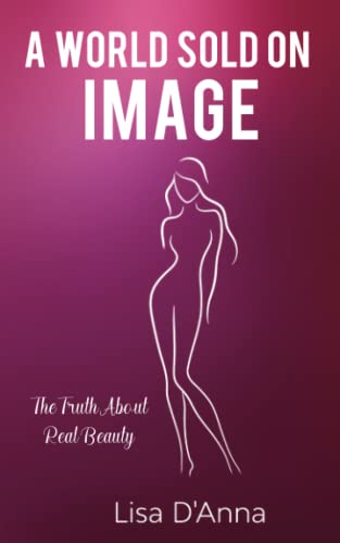 Imagen de archivo de A World Sold On Image: The Truth About Real Beauty a la venta por ThriftBooks-Dallas