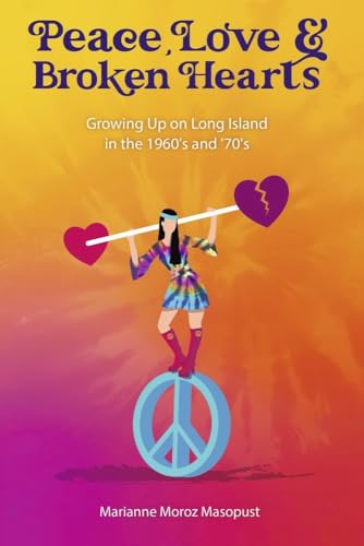 

Peace, Love, and Broken Hearts: Growing Up on Long Island in the 1960's and '70s