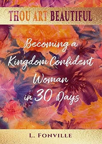 Stock image for Thou Art Beautiful: Becoming a Kingdom Confident Woman in 30 Days for sale by ThriftBooks-Atlanta