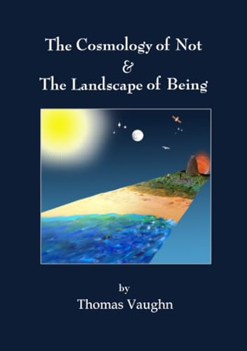 Stock image for The Cosmology of Not & The Landscape of Being (Paperback) for sale by Grand Eagle Retail