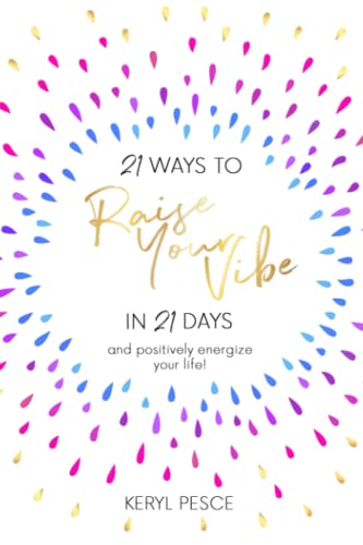 Beispielbild fr 21 Ways to Raise Your Vibe in 21 Days: and positively energize your life! zum Verkauf von Book Deals