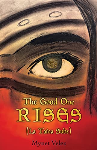 Imagen de archivo de The Good One Rises: La Taina Sube (La Tana Trilogy) a la venta por Big River Books