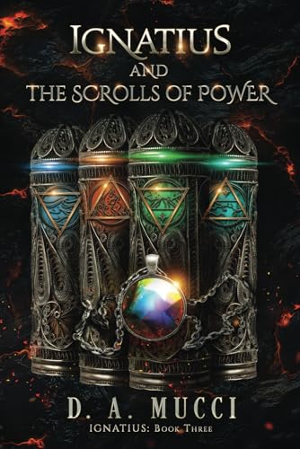 Beispielbild fr Ignatius and The Scrolls of Power: Ignatius Series Book 3 zum Verkauf von Books Unplugged