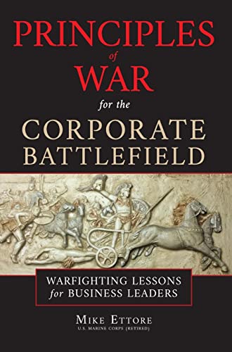 Beispielbild fr Principles of War for the Corporate Battlefield: Warfighting Lessons for Business Leaders zum Verkauf von Big River Books