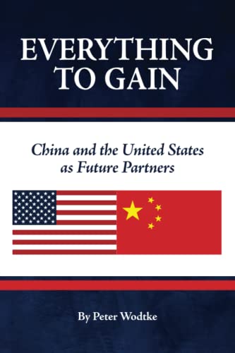 Beispielbild fr Everything to Gain: China and the United States as Future Partners zum Verkauf von Irish Booksellers