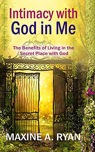 

Intimacy with God in Me: The Benefits of Living in the Secret Place with God [Hardcover ]
