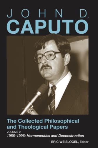 Stock image for John D. Caputo: The Collected Philosophical and Theological Papers: Volume 2: 1986-1996: Hermeneutics and Deconstruction for sale by SecondSale