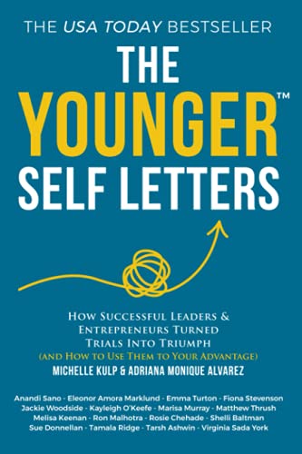 Stock image for The Younger Self Letters: How Successful Leaders & Entrepreneurs Turned Trials Into Triumph (And How to Use Them to Your Advantage) for sale by ThriftBooks-Dallas