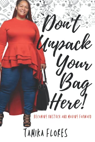 Stock image for Don't Unpack Your Bag Here!: Becoming Unstuck and Moving Forward for sale by GF Books, Inc.