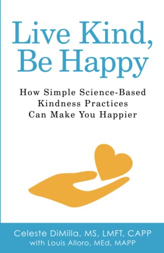 Stock image for Live Kind, Be Happy: How Simple Science-Based Kindness Practices Can Make You Happier for sale by Open Books