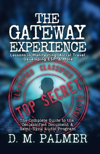 Stock image for The Gateway Experience: Lessons in Manifesting, Astral Travel, Developing ESP, & More: The Complete Guide to the Declassified Document & Hemi-Sync(r) Audio Program for sale by Goodbooks Company