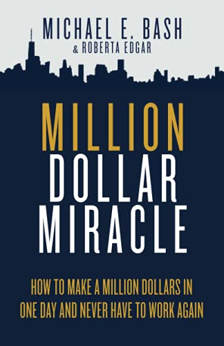 Beispielbild fr Million Dollar Miracle: How to Make a Million Dollars in One Day and Never Have To Work Again zum Verkauf von ThriftBooks-Dallas