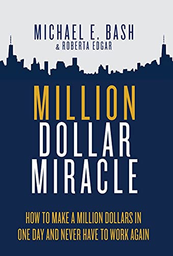 Beispielbild fr Million Dollar Miracle: How to Make a Million Dollars in One Day and Never Have To Work Again zum Verkauf von ThriftBooks-Dallas