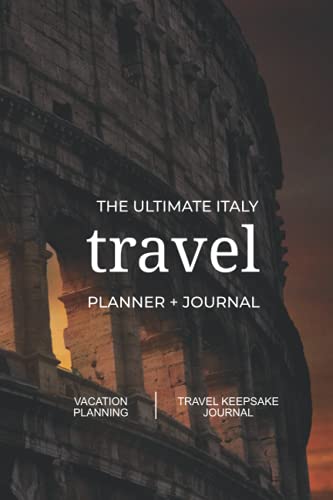 

The Ultimate Italy Travel Planner + Journal: Italian vacation planning, organization, and travel keepsake journal