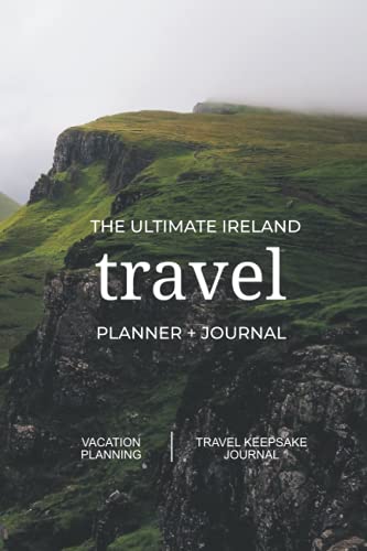 Imagen de archivo de The Ultimate Ireland Travel Planner + Journal: Ireland vacation planning, organization, and travel keepsake journal a la venta por BooksRun