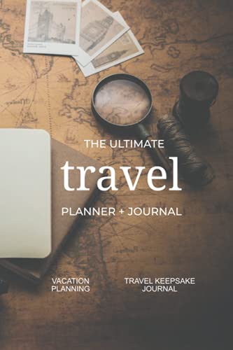 Stock image for The Ultimate Travel Planner + Journal: Vacation planning, organization, and travel keepsake journal for sale by SecondSale