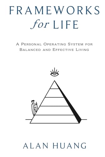 9781737354123: Frameworks for Life: A Personal Operating System for Balanced and Effective Living