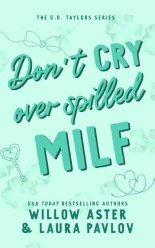 Stock image for Don't Cry Over Spilled MILF: The G.D. Taylors Series for sale by ThriftBooks-Atlanta