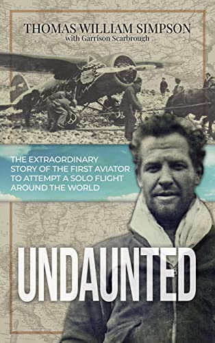Stock image for Undaunted: The Extraordinary Story of the First Aviator to Attempt A Solo Flight Around the World for sale by California Books