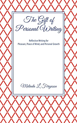 9781737374602: The Gift of Personal Writing: Reflective Writing for Pleasure, Peace of Mind, and Personal Growth