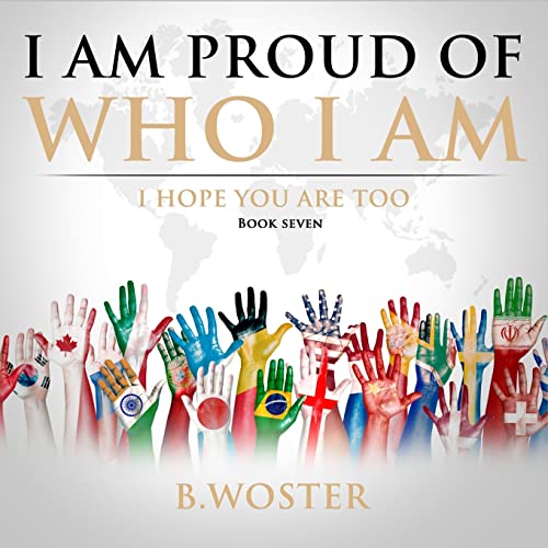 9781737375555: I Am Proud of Who I Am: I hope you are too (Book Seven) (7)