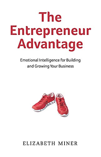 Stock image for The Entrepreneur Advantage: Emotional Intelligence for Building and Growing Your Business for sale by GreatBookPrices