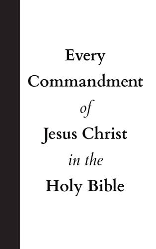 Beispielbild fr Every Commandment of Jesus Christ In The Holy Bible zum Verkauf von BooksRun