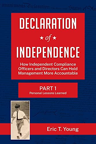 9781737402800: Declaration of Independence: How Independent Compliance Officers and Directors Can Hold Management More Accountable
