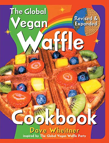 Imagen de archivo de The Global Vegan Waffle Cookbook: 106 Dairy-Free, Egg-Free Recipes for Waffles & Toppings, Including Gluten-Free, Easy, Exotic, Sweet, Spicy, & Savory a la venta por Half Price Books Inc.