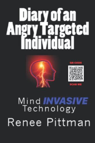 Stock image for Diary of an Angry Targeted Individual: Mind Invasive Technology (Mind Control Technology Book Series) for sale by GF Books, Inc.