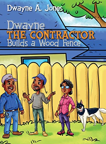 Stock image for Dwayne the Contractor Builds a Wood Fence for sale by GreatBookPrices