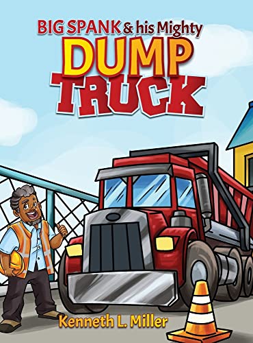 Stock image for Big Spank and His Mighty Dump Truck for sale by PlumCircle