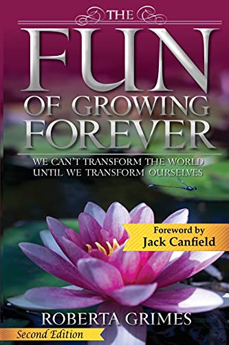 Stock image for The Fun of Growing Forever: We Can't Transform the World Until We Transform Ourselves for sale by GreatBookPrices